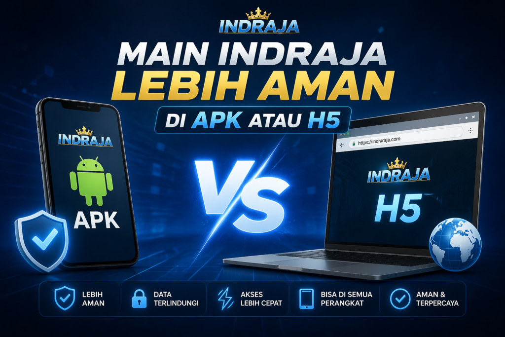 Main INDRAJA Lebih Aman Di APK Atau H5